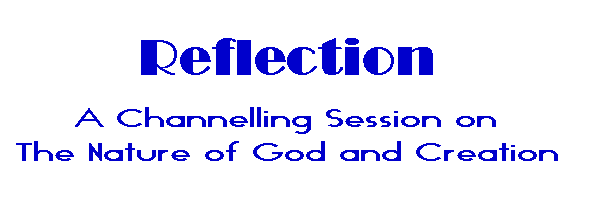 Reflection: A Channeling Session on the Nature of God and Creation